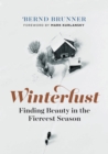 Winterlust : Finding Beauty in the Fiercest Season - Book