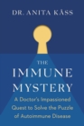 The Immune Mystery : A Doctor's Impassioned Quest to Solve the Puzzle of Autoimmune Disease - Book