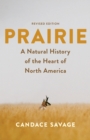 Prairie : A Natural History of the Heart of North America: Revised Edition - Book