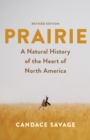 Prairie : A Natural History of the Heart of North America: Revised Edition - eBook