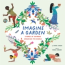 Imagine a Garden : Stories of Courage Changing the World - Book