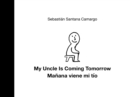 My Uncle Is Coming Tomorrow / Manana viene mi tio (English-Spanish Bilingual Edition) - Book