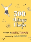 300 Things I Hope - Book