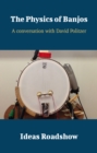 The Physics of Banjos - A Conversation with David Politzer - eBook