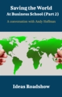 Saving The World At Business School (Part 2) - A Conversation with Andy Hoffman - eBook