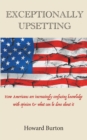 Exceptionally Upsetting : How Americans are increasingly confusing knowledge with opinion & what can be done about it - Book