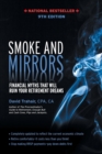 Smoke and Mirrors : Financial Myths That Will Ruin Your Retirement Dreams, 9th Edition - Book