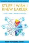 Stuff I Wish I Knew Earlier : Living Your Career Potential - Book