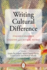 Writing Cultural Difference : Italian-Canadian Creative and Critical Works - Book