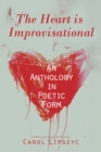 The Heart Is Improvisational : An Anthology in Poetic Form - Book