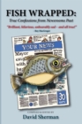 Fish Wrapped : True Confessions from Newsrooms Past - Book