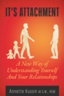 It's Attachment : A New Way of Understanding Yourself and Your Relationships - Book
