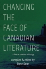 Changing the Face of Canadian Literature : A Diverse Canadian Anthology - Book