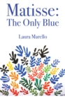 Matisse: The Only Blue - Book