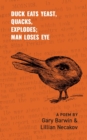 Duck Eats Yeast, Quacks, Explodes; Man Loses Eye : A Poem - Book