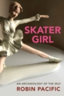 Skater Girl : An Archeology of the Self - Book