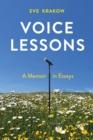 Voice Lessons : A Memoir in Essays - Book