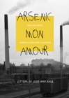Arsenic mon amour : Letters of Love and Rage - Book