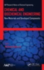 Chemical and Biochemical Engineering : New Materials and Developed Components - Book