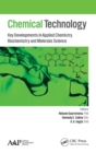 Chemical Technology : Key Developments in Applied Chemistry, Biochemistry and Materials Science - Book