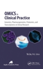 Omics in Clinical Practice : Genomics, Pharmacogenomics, Proteomics, and Transcriptomics in Clinical Research - Book