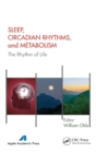 Sleep, Circadian Rhythms, and Metabolism : The Rhythm of Life - Book