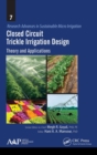 Closed Circuit Trickle Irrigation Design : Theory and Applications - Book