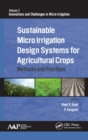 Sustainable Micro Irrigation Design Systems for Agricultural Crops : Methods and Practices - Book