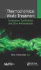 Thermochemical Waste Treatment : Combustion, Gasification, and Other Methodologies - Book
