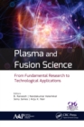 Plasma and Fusion Science : From Fundamental Research to Technological Applications - eBook