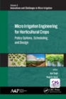Micro Irrigation Engineering for Horticultural Crops : Policy Options, Scheduling, and Design - eBook