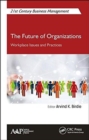 The Future of Organizations : Workplace Issues and Practices - Book