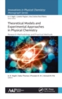 Theoretical Models and Experimental Approaches in Physical Chemistry : Research Methodology and Practical Methods - Book