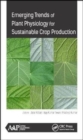 Emerging Trends of Plant Physiology for Sustainable Crop Production - Book