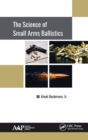 The Science of Small Arms Ballistics - Book