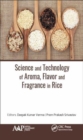 Science and Technology of Aroma, Flavor, and Fragrance in Rice - Book
