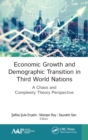 Economic Growth and Demographic Transition in Third World Nations : A Chaos and Complexity Theory Perspective - Book