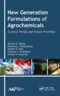 New Generation Formulations of Agrochemicals : Current Trends and Future Priorities - Book