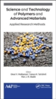 Science and Technology of Polymers and Advanced Materials : Applied Research Methods - Book