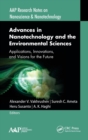 Advances in Nanotechnology and the Environmental Sciences : Applications, Innovations, and Visions for the Future - Book