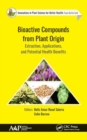 Bioactive Compounds from Plant Origin : Extraction, Applications, and Potential Health Benefits - Book