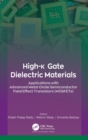High-k Gate Dielectric Materials : Applications with Advanced Metal Oxide Semiconductor Field Effect Transistors (MOSFETs) - Book