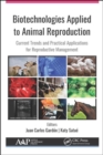 Biotechnologies Applied to Animal Reproduction : Current Trends and Practical Applications for Reproductive Management - Book