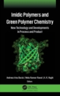Imidic Polymers and Green Polymer Chemistry : New Technology and Developments in Process and Product - Book