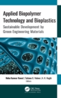 Applied Biopolymer Technology and Bioplastics : Sustainable Development by Green Engineering Materials - Book