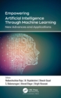 Empowering Artificial Intelligence Through Machine Learning : New Advances and Applications - Book