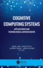 Cognitive Computing Systems : Applications and Technological Advancements - Book