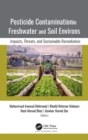 Pesticide Contamination in Freshwater and Soil Environs : Impacts, Threats, and Sustainable Remediation - Book