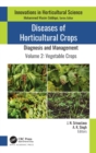 Diseases of Horticultural Crops: Diagnosis and Management : Volume 2: Vegetable Crops - Book