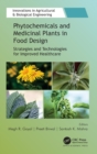 Phytochemicals and Medicinal Plants in Food Design : Strategies and Technologies for Improved Healthcare - Book
